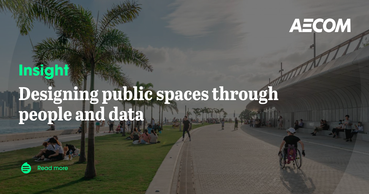 Designing public spaces through people and data | AECOM Insights