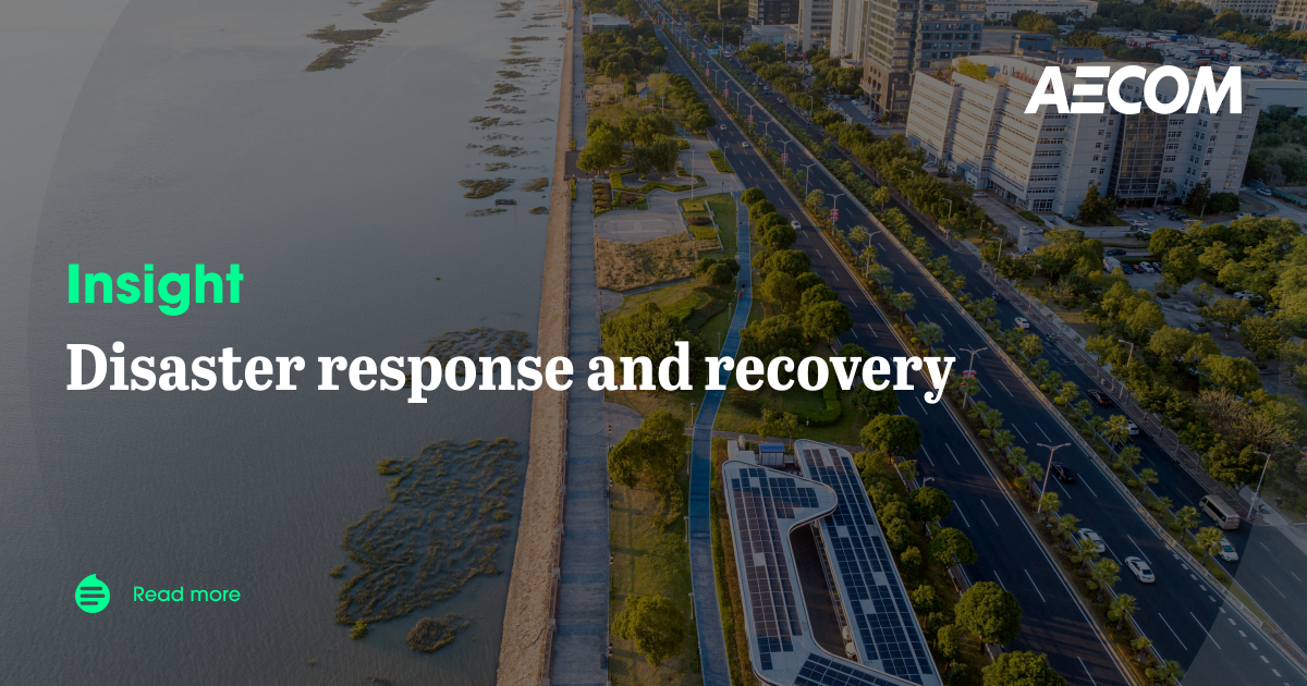 Disaster response and recovery | AECOM Insights