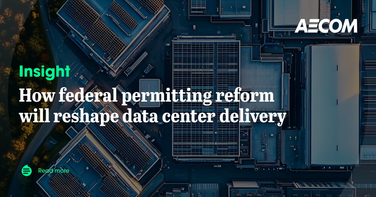 How federal permitting reform will reshape data center delivery | AECOM ...