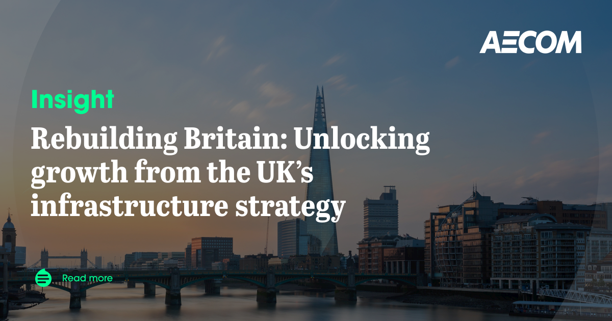 Rebuilding Britain: Unlocking growth from the UK’s infrastructure ...