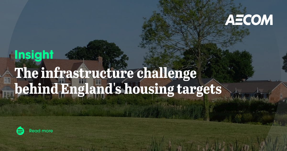 The infrastructure challenge behind England's housing targets | AECOM ...